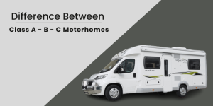 Class A, B & C Motorhomes – Explained In Simple Terms